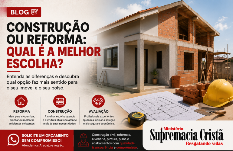 Construção ou reforma: qual é a melhor escolha para o seu imóvel?